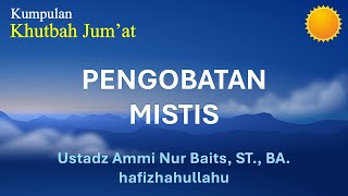 1003  Pengobatan Mistis  Ust Ammi Nur Baits ST BA [upl. by Ianaj]