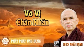 Vô Vị Chân Nhân  Hòa Thượng Thích Nhất Hạnh [upl. by Krishnah]