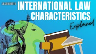 International Law Characteristics Public International Law explained [upl. by Annayrb]