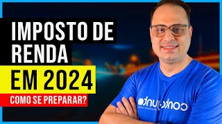 IMPOSTO DE RENDA 2024  COMO SE PREPARAR PARA DECLARAÇÃO [upl. by Nerty788]