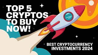 Top 5 Cryptos to Buy Now 🚀  Best Cryptocurrency Investments 2024 [upl. by Adley249]