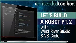 Let’s Build a Robot with Wind River Studio and VS Code Part 2 [upl. by Thebazile853]