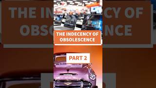 The indecency of planned obsolescence [upl. by Craw]