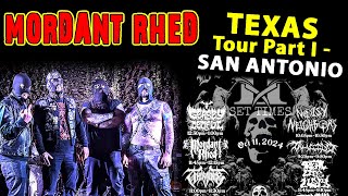 Mordant Rhed  MINI TOUR Part I  San Antonio [upl. by Asertal34]