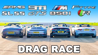 New AMG SL 55 v Porsche 911 GTS v BMW M850i v Jag FType R DRAG RACE [upl. by Yetsirhc931]