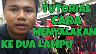 CARA MENYALAKAN KE 2 LAMPU UTAMA R15 [upl. by Htebazileharas]