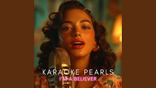 Im a Believer Karaoke Version Originally Performed By The Monkees [upl. by Aneeles]