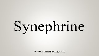 How To Say Synephrine [upl. by Jeffries999]