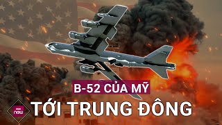 Nóng Máy bay ném bom chiến lược B52 của không quân Mỹ đã tới Trung Đông  VTC Now [upl. by Clapp]