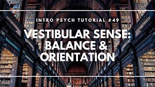 Vestibular Sense Balance amp Orientation Intro Psych Tutorial 49 [upl. by Avram]