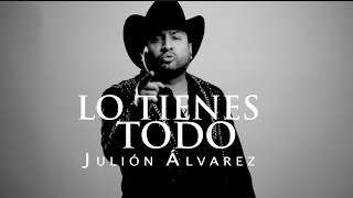 Julión Álvarez y su Norteño Banda  Lo Tienes Todo Video Lyric [upl. by Oxford]