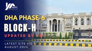 DHA PHASE 6  BLOCKH  LATEST UPDATE  VISIT BY SMART REAL ESTATE LAHORE [upl. by Ro]