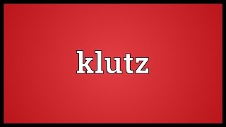 Klutz Meaning [upl. by Mandel]