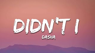 Dasha  Didn’t I Lyrics [upl. by Herta708]