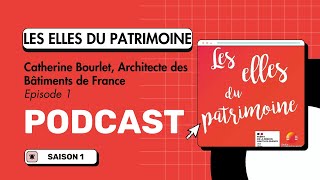 Catherine Bourlet  Architecte des Bâtiments de France  Podcast les Elles du Patrimoine [upl. by Chesnut499]