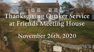 Thanksgiving Quaker Service at Friends Meeting House  November 26th 2020 [upl. by Dermot]