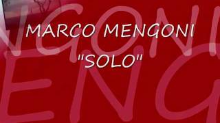 Marco Mengoni  Solo  TESTO [upl. by Nywnorb]