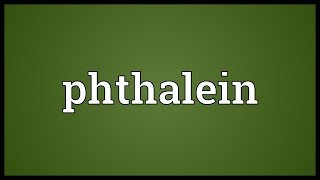 Phthalein Meaning [upl. by Damales]