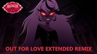 Out For Love  Hazbin Hotel  Extended Remix [upl. by Gilles]