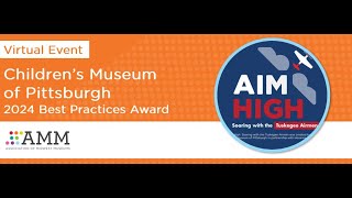 AMM 2024 Best Practices Award Virtual Event  The Childrens Museum of Pittsburgh [upl. by Eerb]