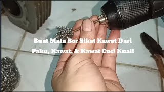 Buat Mata Bor Sikat Kawat dari Paku Kawat dan Kawat Cuci kuali [upl. by Inalem]