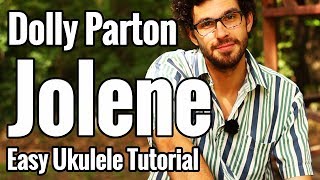 Dolly Parton  Jolene  Ukulele Tutorial With Strumming Picking amp Play Along [upl. by Ladnek675]