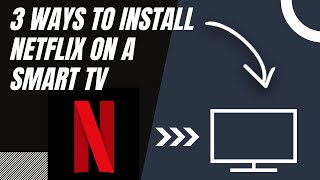 How to install NETFLIX on ANY Smart TV 3 different ways [upl. by Scevor171]