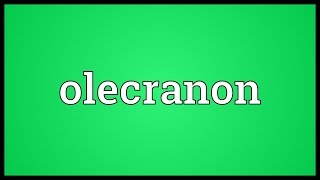 Olecranon Meaning [upl. by Noli]