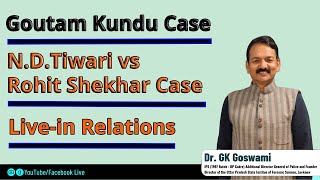 Gautam Kundu Case I Livein Relations I ND Tiwari vs Rohit Shekhar Case I Dr GK Goswami IPS [upl. by Kcered]