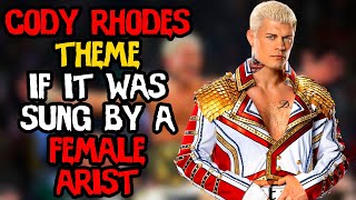 Cody Rhodes Kingdom Theme If a Female Artist sung it [upl. by Acina]