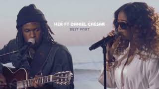 her ft daniel caesar remix best part [upl. by Moshe684]