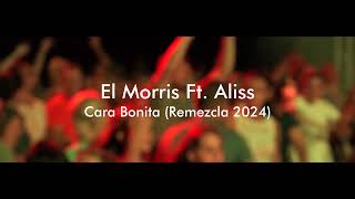 El Morris Ft Aliss  Cara Bonita Remezcla 2024 [upl. by Nicram]