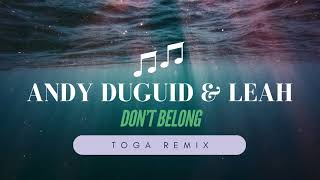 Andy Duguid amp Leah  Dont belong TOGA 2024 remix [upl. by Ashley]