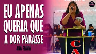 ANA FLAVIA EU APENAS QUERIA QUE A DOR PARASSE  TESTEMUNHOS CORTES [upl. by Halehs]