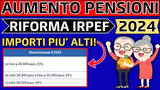 ✅AUMENTO PENSIONI 2024👉RIFORMA IRPEF👉IMPORTI PIU ALTI❗ [upl. by Bridwell]