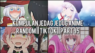 Kumpulan Jedag Jedug Anime Random Keren Dan Lucu  TIKTOK  PART 95 [upl. by Loeb]