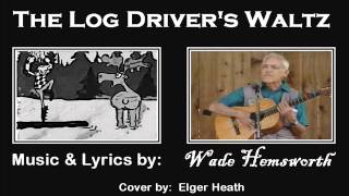 The Log Drivers Waltz by Wade Hemsworth [upl. by Sira]