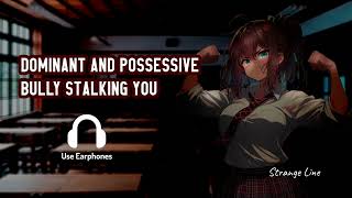 ASMR Dominant and possessive Bully stalking you  Yandere Roleplay [upl. by Eppesiug]