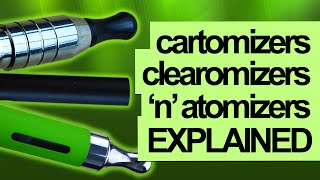 What Is A Cartomizer Clearomizer Atomizer A SIMPLE EXPLANATION [upl. by Esele331]