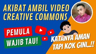 Ini Yang Terjadi Jika Ambil Video Creative Commons Dari Youtube  Youtuber pemula wajib tau [upl. by Surad80]