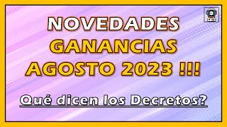 💥 DECRETOS GANANCIAS AGOSTO 2023  Publicados de qué hablan qué falta 💥 [upl. by Annawat]