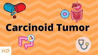 Carcinoid Tumor Causes Signs and Symptoms Diagnosis and Treatment [upl. by Brandenburg]