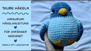 Häkelanleitung Amigurumi Taube Plushie  Anfänger bis Fortgeschrittene  Deutsch [upl. by Nillor674]