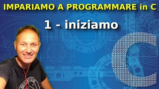 1 Impariamo a programmare in C iniziamo da zero  Daniele Castelletti  Associazione Maggiolina [upl. by Akirahs]