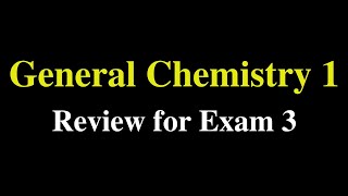 General Chemistry 1 Review for Exam 3 [upl. by Igiul]