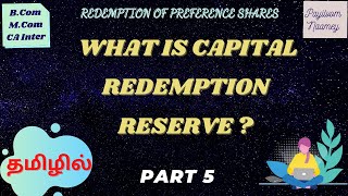 Redemption of Preference Shares  Part 5  What is CAPITAL REDEMPTION RESERVE   in TAMIL [upl. by Yarak957]