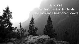 Arvo Pärt My Hearts in the Highlands Else Torp and Christopher Bowers [upl. by Laing]