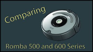 Roomba 500 to 600 Series Comparison [upl. by Torrance928]