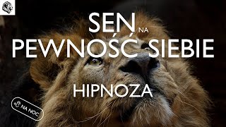 HIPNOZA NA PEWNOŚĆ SIEBIE AFIRMACJE NA SEN [upl. by Tonya]