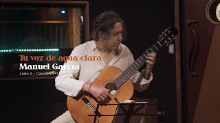 Manuel García  Tu voz de agua clara [upl. by Enyrehtak]